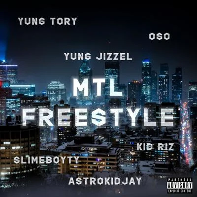 Slimeboity/Yung Tory/OSO/Astrokidjay MTL Freestyle (feat. Oso, Yung Jizzel, Kid Riz)