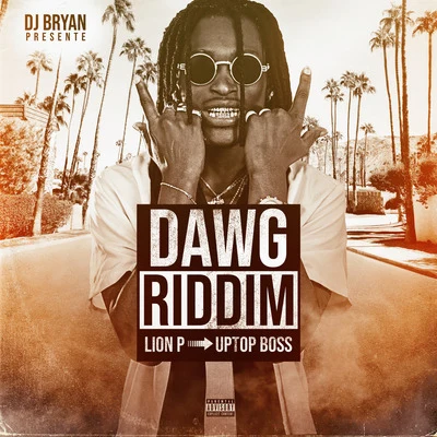 Lion P/Dj Bryan Uptop Boss (Dawg Riddim)