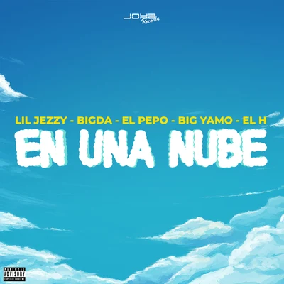 Lil Jezzy/Bigda/Big Yamo/El Pepo Show/El H En una Nube