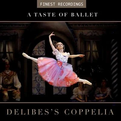 Berlin Philharmonic Finest Recordings - A Taste of Ballet: Delibess Coppelia