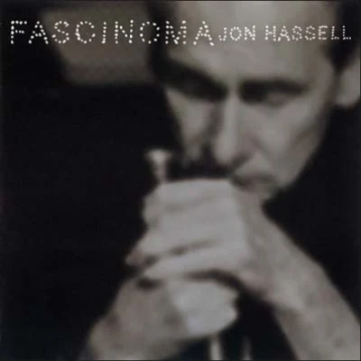 Jon Hassell Fascinoma