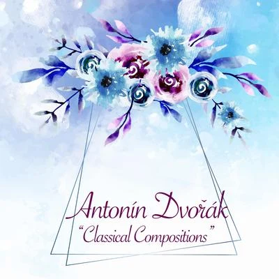 Antonín Dvořák Classical Compositions