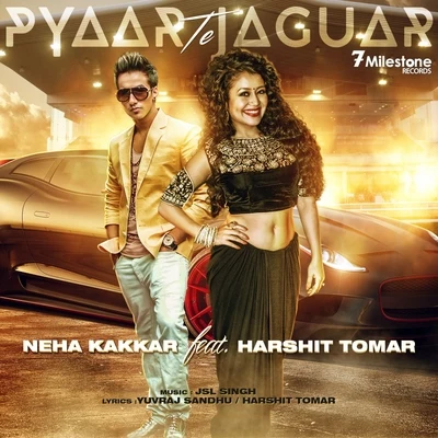 Neha Kakkar Pyaar Te Jaguar