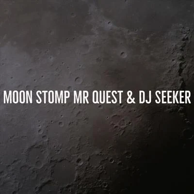 Mr Quest/DJ Seeker Moon Stomp