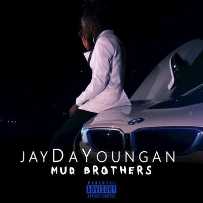 JayDaYoungan Mud Brothers