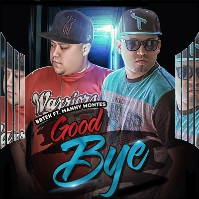 BBTEK/Manny Montes Goodbye (feat. Manny Montes)