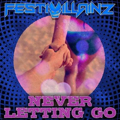 Festivillainz Never Letting Go