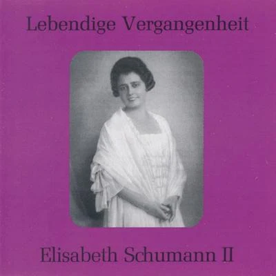 Elisabeth Schumann Lebendige Vergangenheit - Elisabeth Schumann (Vol.2)