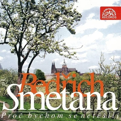 Prague Symphony Orchestra/Richard Novák/Czech Philharmonic/Václav Smetáček/Prague Philharmonic Choir/Jiri Belohlavek Smetana: Let Us Rejoice, LetS Be Merry