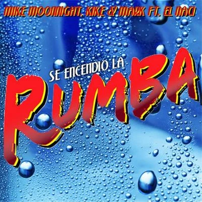 Mike Moonnight Se Encendio la Rumba Feat. El Naci