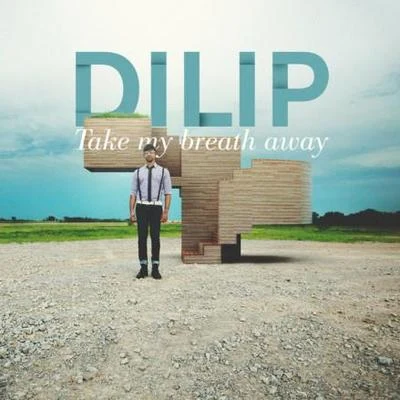 Dilip Take My Breath Away - Single