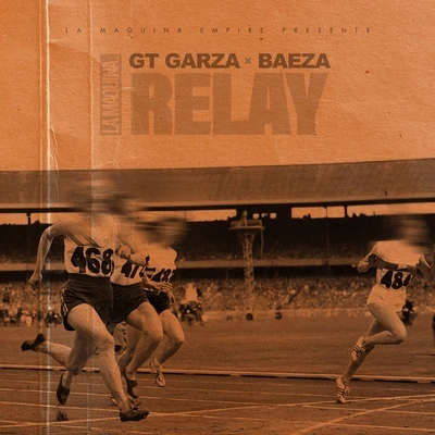 GT Garza Relay (feat. Baeza)