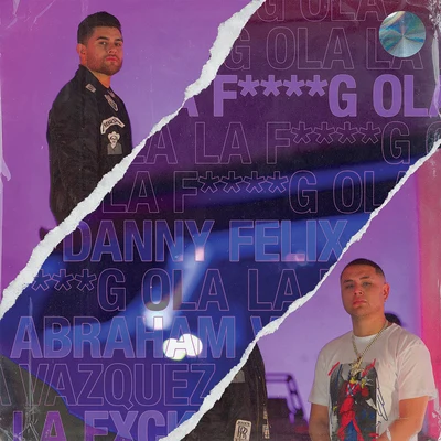 Danny Felix/Abraham Vazquez La F****g Ola