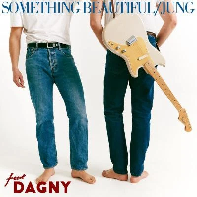 Dagny/JUNG Something Beautiful