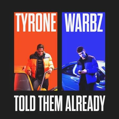 Tyrone/Warbz Told Them Already