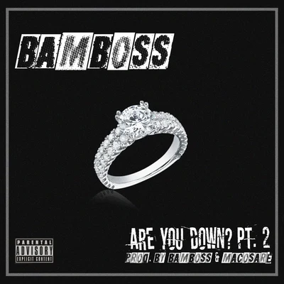 Bamboss/Macosare Are You Down? Pt. 2 (feat. Macosare)