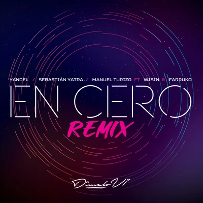 Yandel/Farruko/Wisin/Sebastian Yatra/Manuel Turizo En Cero (Remix)