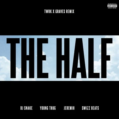 DJ Snake The Half (TWRK x GRAVES Remix)