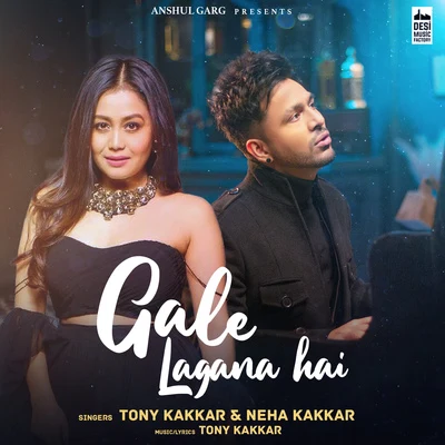 Tony Kakkar/Neha Kakkar Gale Lagana Hai