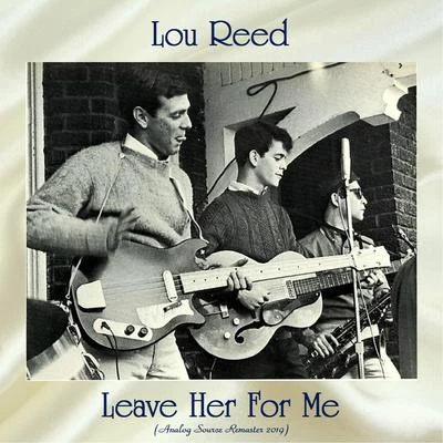 Lou Reed Leave Her For Me (Analog Source Remaster 2019)