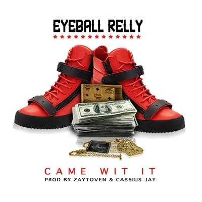 Eyeball Relly Came Wit It