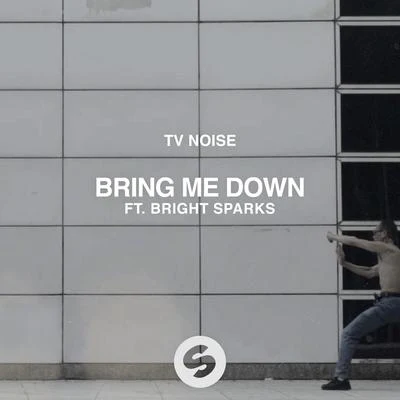 TV Noise Bring Me Down