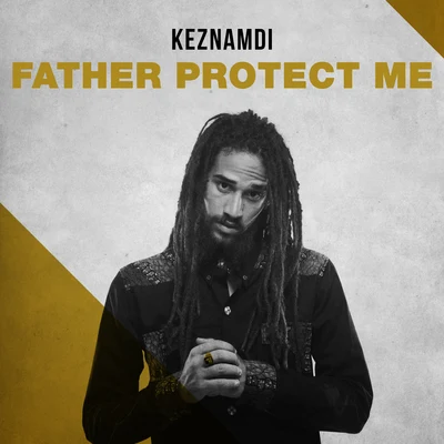 Keznamdi Father Protect Me