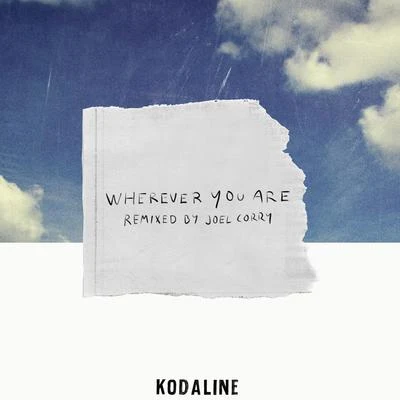 Kodaline Wherever You Are (Joel Corry Remix)