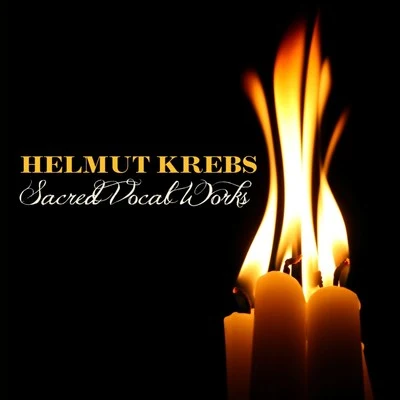 Helmut Krebs Sacred Vocal Works