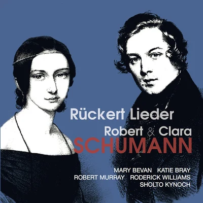 Mary Bevan SCHUMANN, C.SCHUMANN, R.: Rückert Lieder (Bevan, Bray, R. Murray, R. Williams)