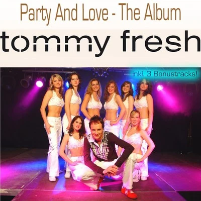 Tommy Fresh Party and Love