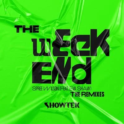 Spree Wilson/Showtek The Weekend (The Remixes)