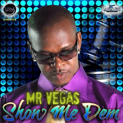 Mr. Vegas Show Me Dem