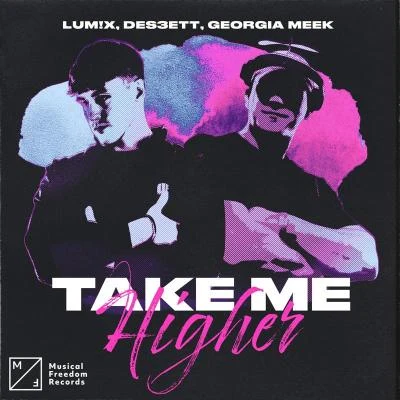 LUM!X/DES3ETT/Georgia Meek Take Me Higher