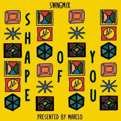 MarcLo Shape of You Swngmix