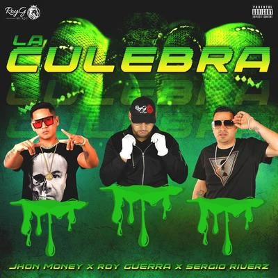 Sergio Riverz/Roy Guerra/Jhon Money La Culebra