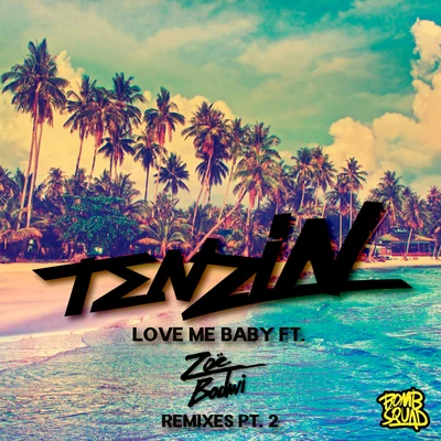 Zoe Badwi/Tenzin Love Me Baby (Remixes, Pt. 2)