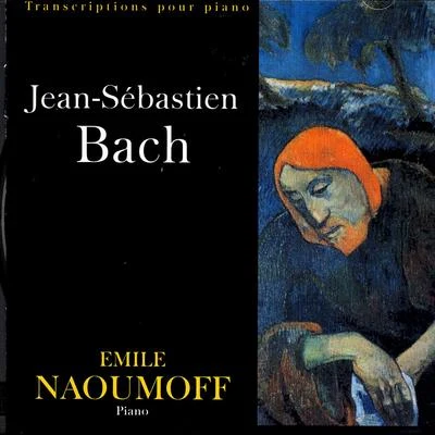 Emile Naoumoff Jean-Sebastien Bach - Transcriptions Pour Piano