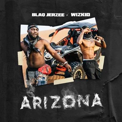 WizKid/Blaq Jerzee Arizona