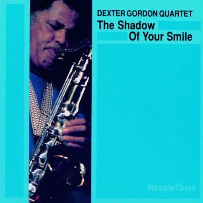 Dexter Gordon The Shadow of Your Smile