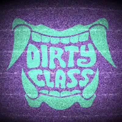 Dirty Class You Name It (你来起名字)