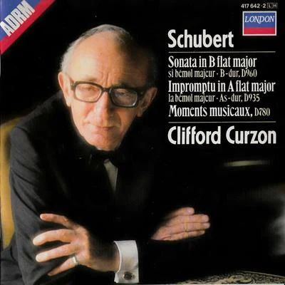 Clifford Curzon Schubert: Sonata in B flat major; Impromptu in A flat major; Moments musicaux, D. 780