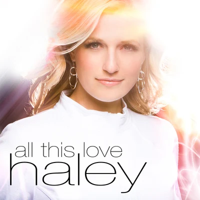 Haley All This Love