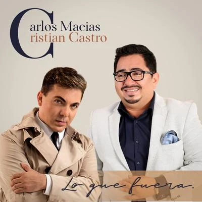 Carlos Macías/Cristian Castro Lo Que Fuera