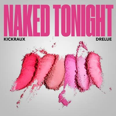 DreLue/KickRaux Naked Tonight