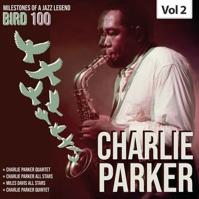 Miles Davis All Stars/Charlie Parker All Stars/Charlie Parker Quintet/Charlie Parker Quartet Milestones of a Legend Bird 100 Charlie Parker, Vol. 2