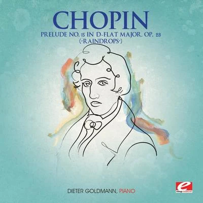 Dieter Goldmann Chopin: Prelude No. 15 in D-Flat Major, Op. 28 “Raindrops” (Digitally Remastered)