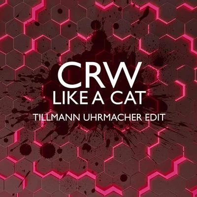 CRW Like A Cat (Tillmann Uhrmacher Edit)