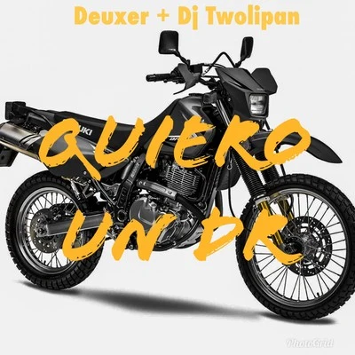 Dj Twolipan/Deuxer Quiero Un Dr