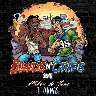 J-Dawg/Makka & Tomi Bloods AND’ Crips 2018